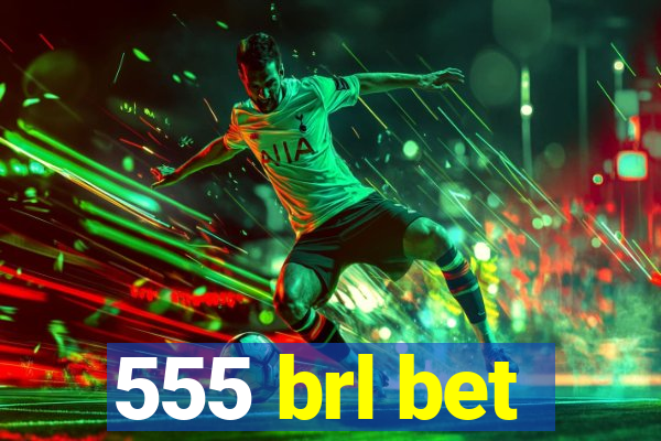 555 brl bet